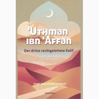 Uthman Ibn Affan, der dritte rechtgeleitete Kalif