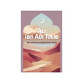 Ali Ibn Abi Talib, der vierte rechtgeleitete Kalif