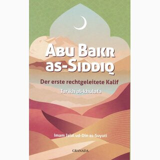 Abu Bakr as-Siddiq, der erste rechtgeleitete Kalif