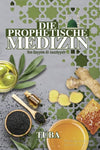 Die Prophetische Medizin (3. verbesserte Auflage)